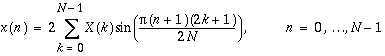 x(n)=2\sum _{k=0}^{N-1}X(k)\sin (\frac{\pi (n+1)(2k+1)}{2N}), n=0,\ldots N-1
