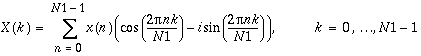 X(k)=\sum _{n=0}^{N1-1}x(n)(\cos (\frac{2\pi nk}{N1})-i\sin (\frac{2\pi nk}{N1})),\, \, k=0,\ldots N1-1