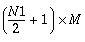 (\frac{N1}{2}+1)\times M