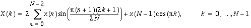 X(k)=2\sum _{n=0}^{N-2}x(n)\sin (\frac{\pi (n+1)(2k+1)}{2N})+x(N-1)\cos (\pi k), k=0,\ldots N-1
