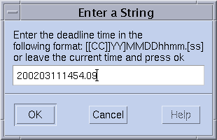 Dialog box titled Enter a String. Shows a field
where you can enter a deadline time. Shows OK, Cancel, and Help buttons.