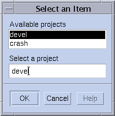 Dialog box titled Select an Item. Shows a list
of available projects and a field showing the selected project. Shows
OK, Cancel, and Help buttons.