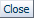This image shows the Close button.
