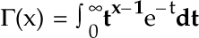 image:Equation that represents |~(x) = integral from 0 to +Infinity of pow(t,x-1)*exp(-t) dt