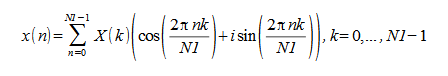 image:x(n) = sum to {N1 - 1} from {n = 0} X(k) left( cos left({2%pi nk}                             over N1 right) + i sin left( {2%pi nk} over N1 right) right), k = 0,                             ...,N1 - 1