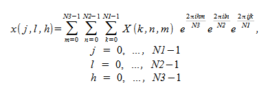 image:x(j,l,h) = sum to {N3 - 1} from {m = 0} sum to {N2 - 1} from {n =                             0} sum to {N1 - 1} from {k = 0} X(k,n,m) times e^((2%pi ihm) over N3)                             times e^((2%pi iln) over N2) times e^((2%pi ijk) over N1} ,{}newline{}                             j=0,...,N1 - 1 {}newline{} l=0,~...,N2 - 1 {}newline{} h=0,...,N3 -1