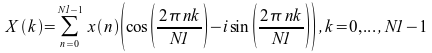 image:X(k) = sum to {N1 - 1} from {n = 0} x(n) left( cos left({2%pi                                 nk} over N1 right) -i sin left( {2%pi nk} over N1 right) right), k =                                 0, ...,N1 - 1