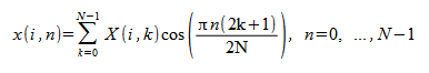 image:x(i,n) = sum to {N - 1} from {k = 0} X(i,k) cos ({%pi n(2k + 1)}                             over 2N), n = 0,...,N - 1