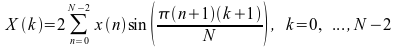 image:X(k) = 2 times sum to {N - 2} from {n = 0} x(n) sin ({%pi                             (n+1)(k+1)} over N), k = 0,...,N - 2