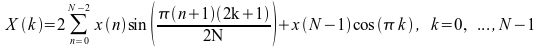 image:X(k) = 2 times sum to {N - 2} from {n = 0} x(n) sin ({%pi                             (n+1)(2k+1)} over 2N ) + x(N - 1) cos(%pi k), k = 0,...,N - 1