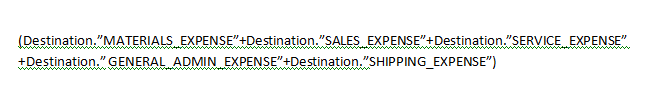 Ad esempio, la formula di calcolo per un tipo di operazione Misura calcolata può essere scritta come (Destination.MATERIALS_EXPENSE+Destination.SALES_EXPENSE+Destination.SERVICE_EXPENSE+Destination.GENERAL_ADMIN_EXPENSE+Destination.SHIPPING_EXPENSE)