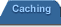 [Selected: Caching]