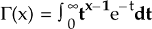 Equation that represents |~(x) = integral from 0 to +Infinity of pow(t,x-1)*exp(-t) dt