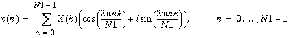 x(n)=\sum _{k=0}^{N1-1}X(k)(\cos (\frac{2\pi nk}{N1})+i\sin (\frac{2\pi nk}{N1}))\, \, n=0,\ldots N1-1