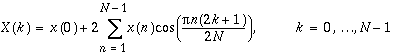 X(k)=x(0)+2\sum _{n=1}^{N-1}x(n)\cos (\frac{\pi n(2k+1)}{2N}), k=0,\ldots N-1