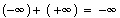 (-inf)+(+inf)=-inf(-inf) +y = -inf(-inf)+(+inf)=R*