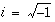 ( i=\sqrt{-1}) 