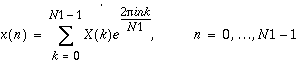 x(n)=\sum _{k=0}^{N1-1}X(k)e^{\frac{2\pi ink}{N1}},\, \, n=0,\ldots N1-1