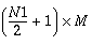(\frac{N1}{2}+1)\times M