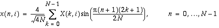 x(n,i)=\frac{4}{\sqrt{4N}}\sum _{k=0}^{N-1}X(k,i)\sin (\frac{\pi (n+1)(2k+1)}{2N}), n=0,\ldots N-1