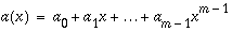 a(x)=a_{0}+a_{1}x+\ldots +a_{m-1}x^{m-1} 