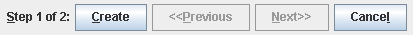 Panel at bottom of screen that shows Create, Previous,
Next, and Cancel commands