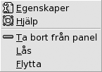 Panelobjektets popupmeny. Menyobjekt: Egenskaper, Ta bort fr&amp;amp;amp;aring;n panel, L&amp;amp;amp;aring;s, Flytta. 