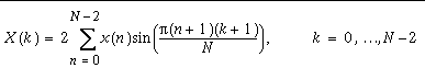 X(k)=2\sum _{n=0}^{N-2}x(n)\sin (\frac{\pi (n+1)(k+1)}{N}), k=0,\ldots N-2