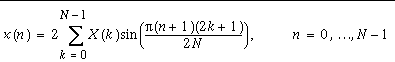 x(n)=2\sum _{k=0}^{N-1}X(k)\sin (\frac{\pi (n+1)(2k+1)}{2N}), n=0,\ldots N-1