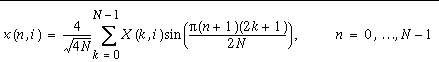 x(n,i)=\frac{4}{\sqrt{4N}}\sum _{k=0}^{N-1}X(k,i)\sin (\frac{\pi (n+1)(2k+1)}{2N}), n=0,\ldots N-1