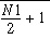 \frac{N1}{2}+1