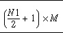 (\frac{N1}{2}+1)\times M