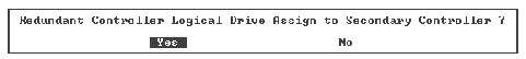 Screen capture showing the Assign Logical Drive to Redundant Controller prompt.