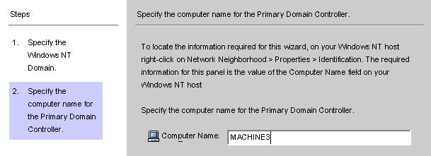 Enter a Windows NT NETBIOS computer name for the Primary
Domain Controller.