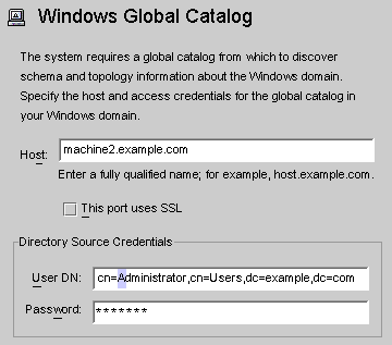 Specify the host, port, and credentials for the Active
Directory Global Catalog.