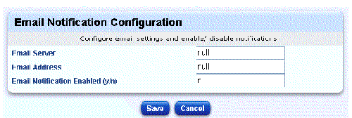 Screen capture showing Email Notification Configuration modification dialog. Buttons are Save and Cancel.Screen capture showing Email Notification Configuration modification dialog. Text fields are Email Server, Email Address and Email Notification Enabled (y/n. Buttons are Save and Cancel.