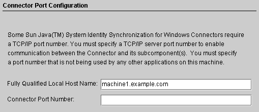 Enter your fully qualified local host name and a connector
port number.