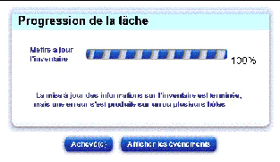 Cette capture d'&eacute;cran affiche la bo&icirc;te de dialogue Progression de la t&acirc;che. Elle contient un message qui indique si la mise &agrave; jour de l'inventaire mat&eacute;riel ou logiciel s'est effectu&eacute;e correctement. Les boutons disponibles sont Termin&eacute; et Afficher les &eacute;v&eacute;nements.