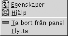 Popupmeny för panelobjekt. Menyalternativ en Egenskaper, Hjälp, Ta bort från panelen, Flytta.