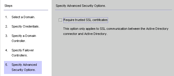 Use this panel to require trusted SSL certificates for communication between Active Directory and the Active Directory Connector.