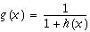 g(x)=(1/(1+h(x)))
