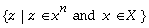 {z where z is an element of x^n and x is an element of X}