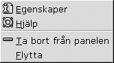 Popupmeny för panelobjekt. Menyalternativen Egenskaper, Ta bort från panelen, Lås, Flytta.