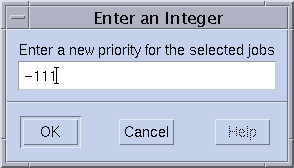 Dialog box titled Enter an Integer. Shows a field
for typing a number for job priority. Shows Ok, Cancel, and Help buttons.