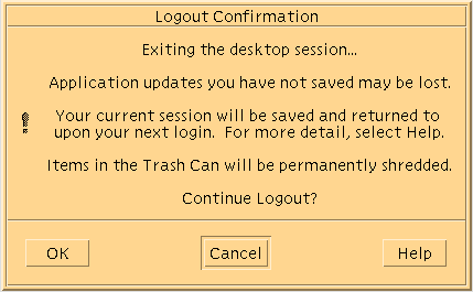 image:La boîte de dialogue Logout Confirmation (Confirmation de déconnexion) comporte les boutons OK, Annuler et Aide. Le texte vous indique que votre session en cours est enregistrée.