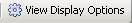 View Display Options button