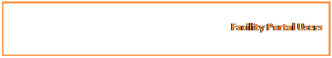 Text Box: Facility Portal Users