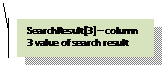 Line Callout 2 (Accent Bar): SearchResult[3] � column 3 value of search result