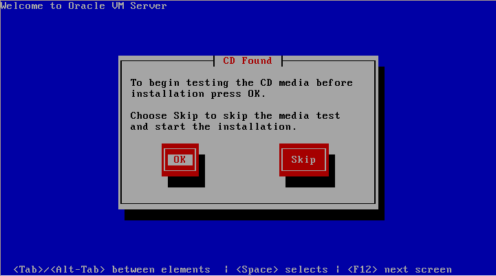 This figure shows the Oracle VM Server CD Found screen. Selections available on this screen are: OK button and Skip button. Tab or Alt+Tab between elements. Space selects. F12 moves to next screen.