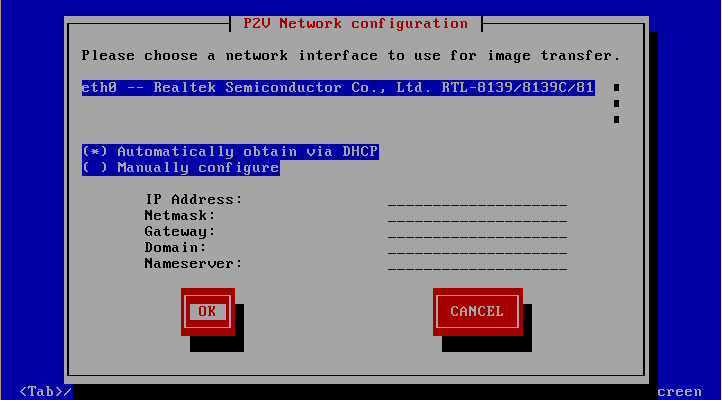 This figure shows the P2V Network Configuration screen. Selections available on this screen are: Ethernet driver selection. Automatically obtain via DHCP. Manually configure. IP Address field. Netmask field. Gateway field. Domain field. Nameserver field. OK button. Cancel button. Tab or Alt+Tab between elements. Space selects. F12 moves to next screen.